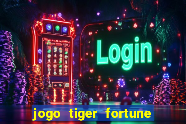 jogo tiger fortune paga mesmo